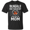 He Calls Mom Who Tackled My Cincinnati Bengals T Shirts