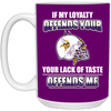 My Loyalty And Your Lack Of Taste Minnesota Vikings Mugs