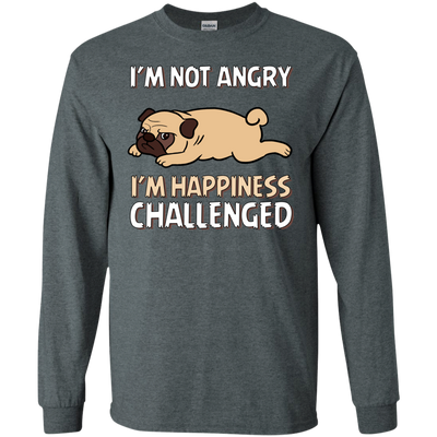 I'm Not Angry I'm Happiness Challenged Pug T Shirts