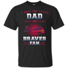 I Have Two Titles Dad And Atlanta Braves Fan T Shirts