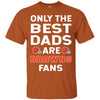 Only The Best Dads Are Fans Cleveland Browns T Shirts, is cool gift