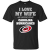 I Love My Wife And Cheering For My Carolina Hurricanes T Shirts