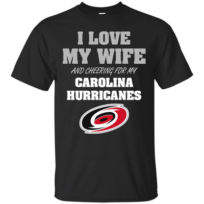 I Love My Wife And Cheering For My Carolina Hurricanes T Shirts