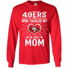 He Calls Mom Who Tackled My San Francisco 49ers T Shirts