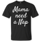 Mama Needs A Nap T Shirts V3