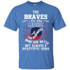 The Atlanta Braves Are Like Music T Shirt