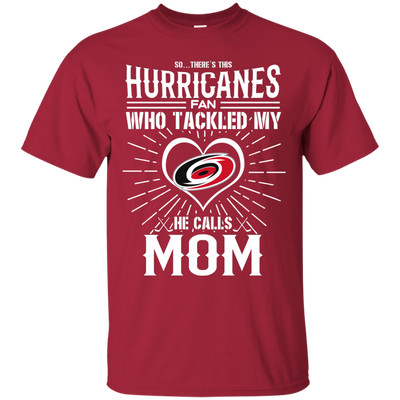 He Calls Mom Who Tackled My Carolina Hurricanes T Shirts