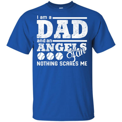 I Am A Dad And A Fan Nothing Scares Me Los Angeles Angels T Shirt