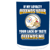 My Loyalty And Your Lack Of Taste Pittsburgh Steelers Mugs