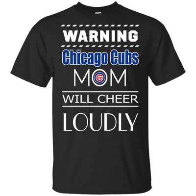 Warning Mom Will Cheer Loudly Chicago Cubs T Shirts