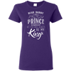 Dear Daddy I May Find A Prince Someday But You Will Always Be My Kings T Shirts