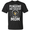 He Calls Mom Who Tackled My Pittsburgh Penguins T Shirts