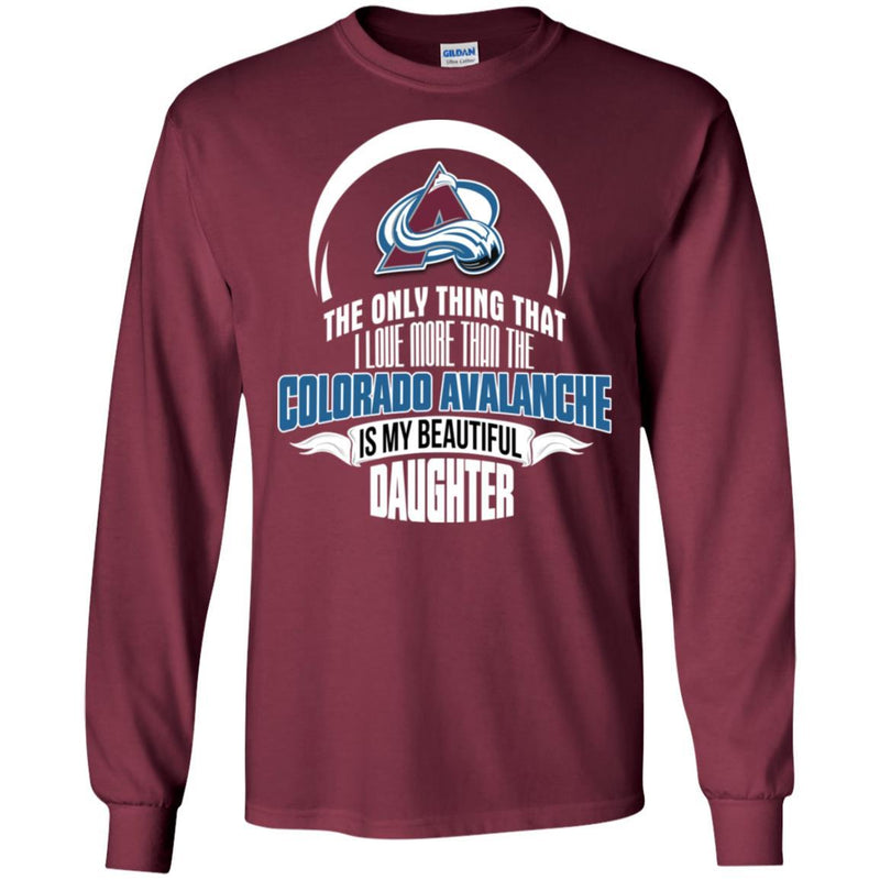 The Only Thing Dad Loves His Daughter Fan Colorado Avalanche T Shirt