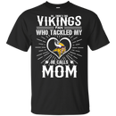 He Calls Mom Who Tackled My Minnesota Vikings T Shirts