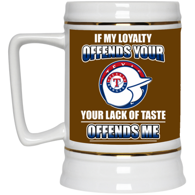 My Loyalty And Your Lack Of Taste Texas Rangers Mugs