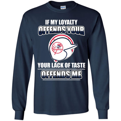 My Loyalty And Your Lack Of Taste New York Yankees T Shirts