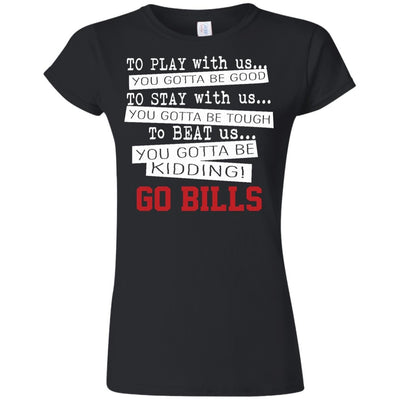 You Must Be Kidding Buffalo Bills T Shirt - Best Funny Store