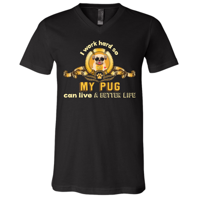 I Work Hard So My Pug Can Live A Better Life T Shirts