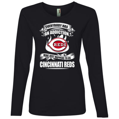 Everybody Has An Addiction Mine Just Happens To Be Cincinnati Reds T Shirt