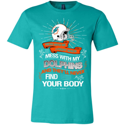 My Miami Dolphins And They'll Never Find Your Body T Shirt