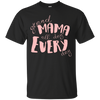 Mama All Day Everyday T Shirts V4