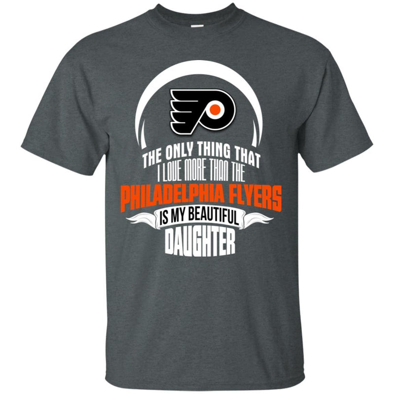 The Only Thing Dad Loves His Daughter Fan Philadelphia Flyers T Shirt