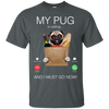 My Pug Is Calling T Shirts