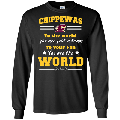 To Your Fan You Are The World Central Michigan Chippewas T Shirts