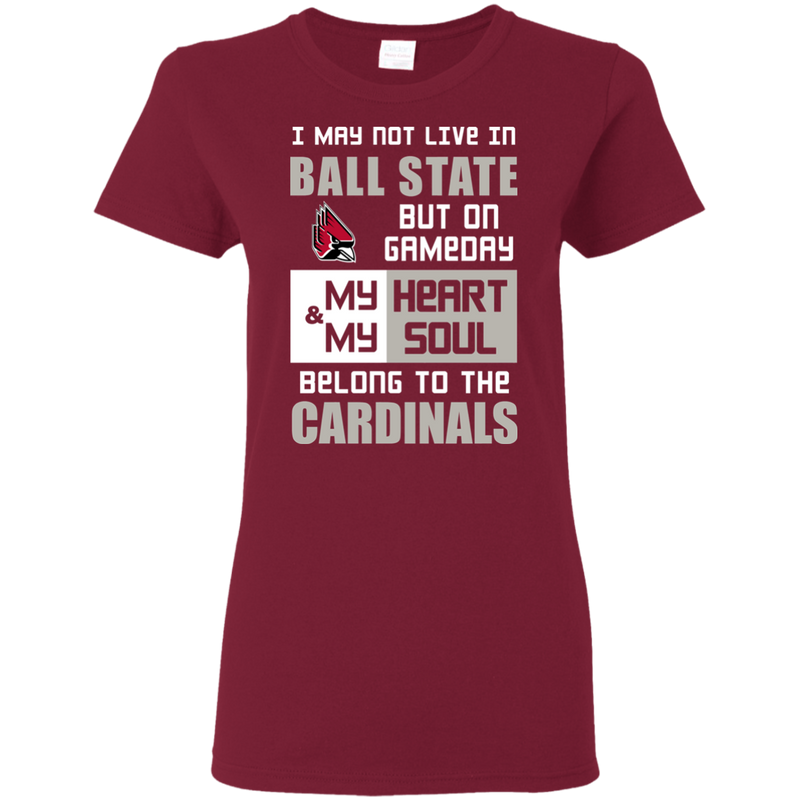 My Heart And My Soul Belong To The Ball State Cardinals T Shirts