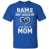 He Calls Mom Who Tackled My Los Angeles Rams T Shirts