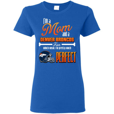 Cool Pretty Perfect Mom Fan Denver Broncos T Shirt