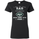 I Have Two Titles Dad And New York Jets Fan T Shirts