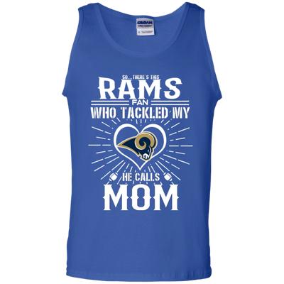 He Calls Mom Who Tackled My Los Angeles Rams T Shirts