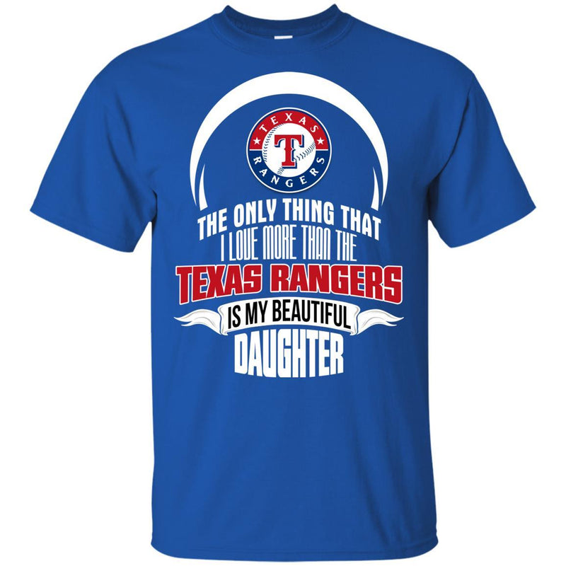 The Only Thing Dad Loves His Daughter Fan Texas Rangers T Shirt