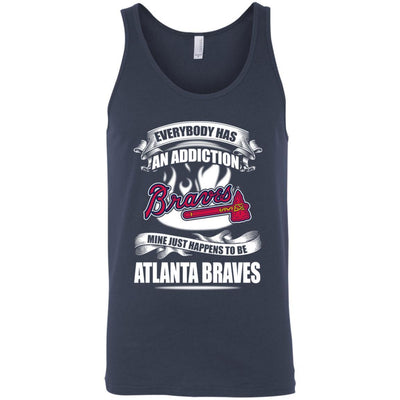 Everybody Has An Addiction Mine Just Happens To Be Atlanta Braves T Shirt