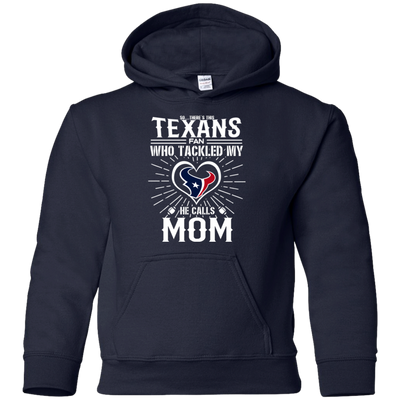 He Calls Mom Who Tackled My Houston Texans T Shirts