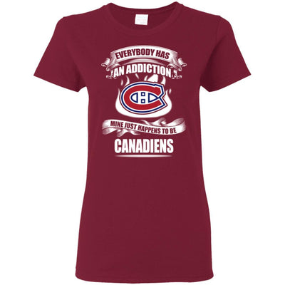 Everybody Has An Addiction Mine Just Happens To Be Montreal Canadiens T Shirt