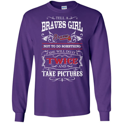 She Will Do It Twice And Take Pictures Atlanta Braves T Shirt