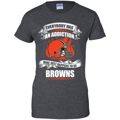 Everybody Has An Addiction Mine Just Happens To Be Cleveland Browns T Shirt