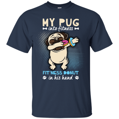 My Pug Into Fitness Donut Pug T Shirts