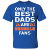Only The Best Dads Are Fans Cincinnati Bengals T Shirts, is cool gift