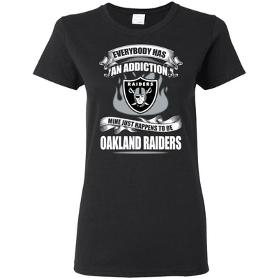 Everybody Has An Addiction Mine Just Happens To Be Oakland Raiders T Shirt