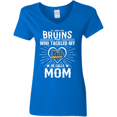 He Calls Mom Who Tackled My UCLA Bruins T Shirts