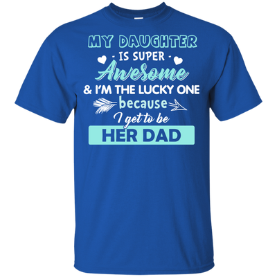 My Daughter Is Super Awesome T Shirts V2