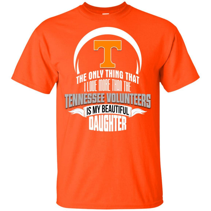The Only Thing Dad Loves His Daughter Fan Tennessee Volunteers T Shirt
