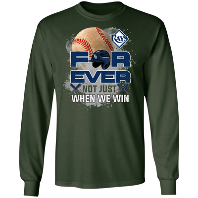 For Ever Not Just When We Win Tampa Bay Rays T Shirt