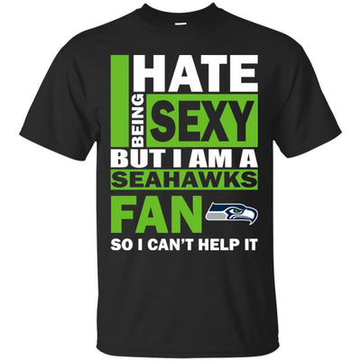 I Hate Being Sexy But I Am A Seattle Seahawks Fan T Shirt