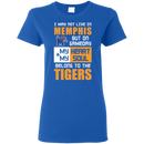 My Heart And My Soul Belong To The Memphis Tigers T Shirts