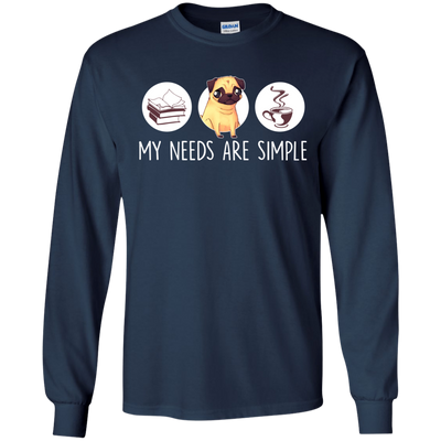 Nice Pug T Shirts - My Need Is Simple, is a cool gift for your friends