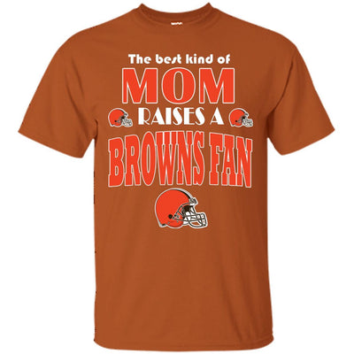 Best Kind Of Mom Raise A Fan Cleveland Browns T Shirts